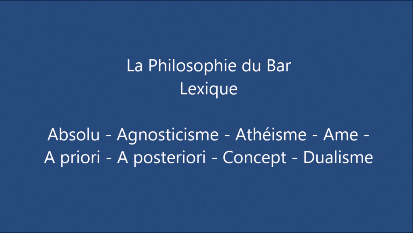 Lexique philosophique (4) : Absolu, Agnosticisme, Athéisme, Ame, A priori, A posteriori, Concept, Dualisme