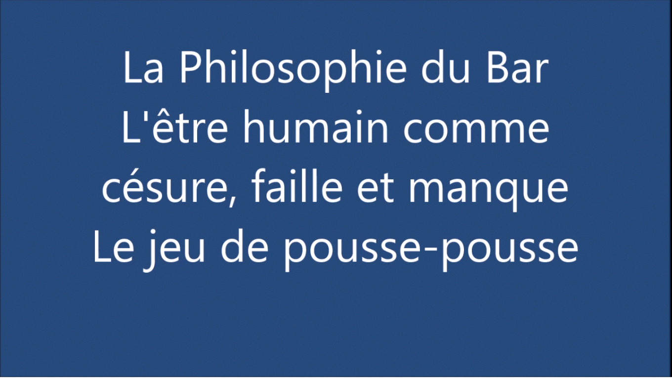 L’être humain comme faille, césure, manque, le jeu du pousse-pousse : vidéo