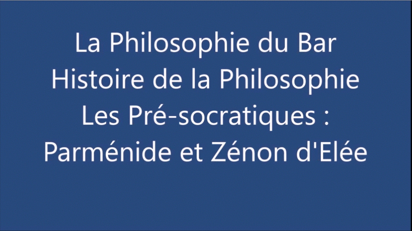 Parménide et Zénon d’Elée : vidéo