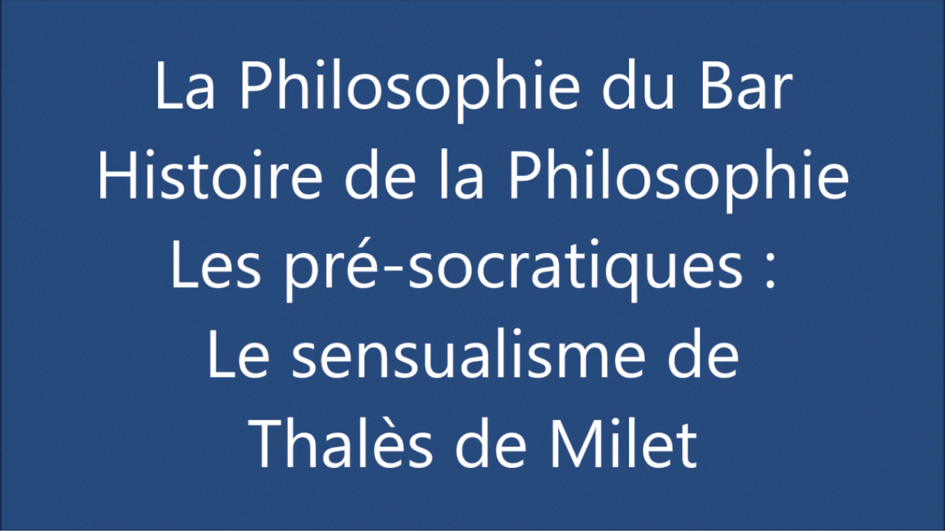 Les pré-socratiques : le sensualisme de Thalès de Milet