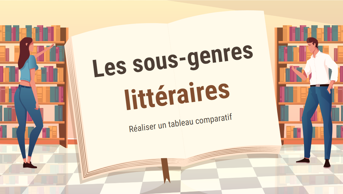 Réaliser un tableau comparatif sur les sous genres littéraires